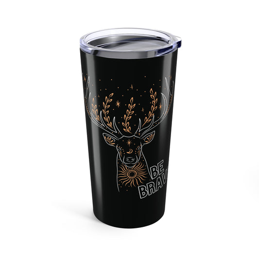 Be Brave - Tumbler (20oz)