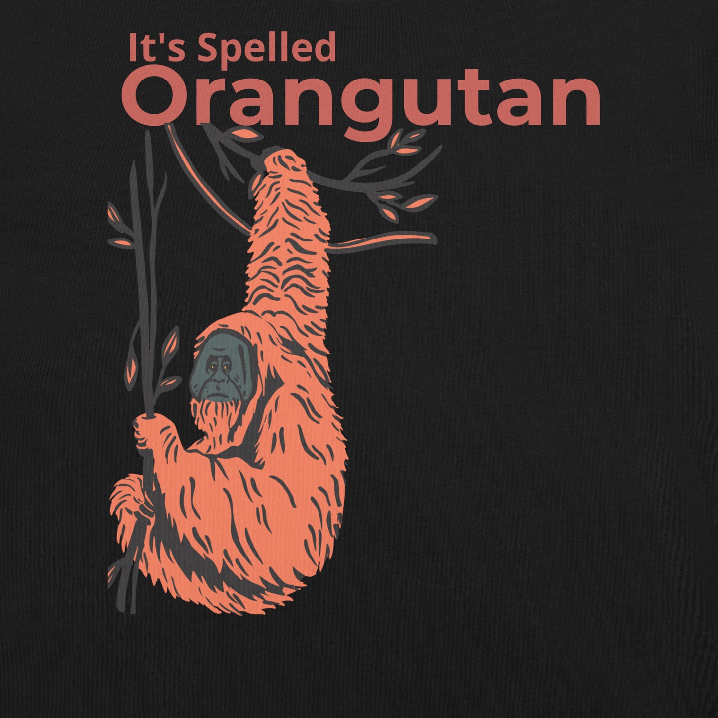 It's Spelled Orangutan - T-Shirt