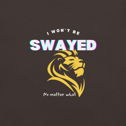 I Won't Be Swayed - T-Shirt