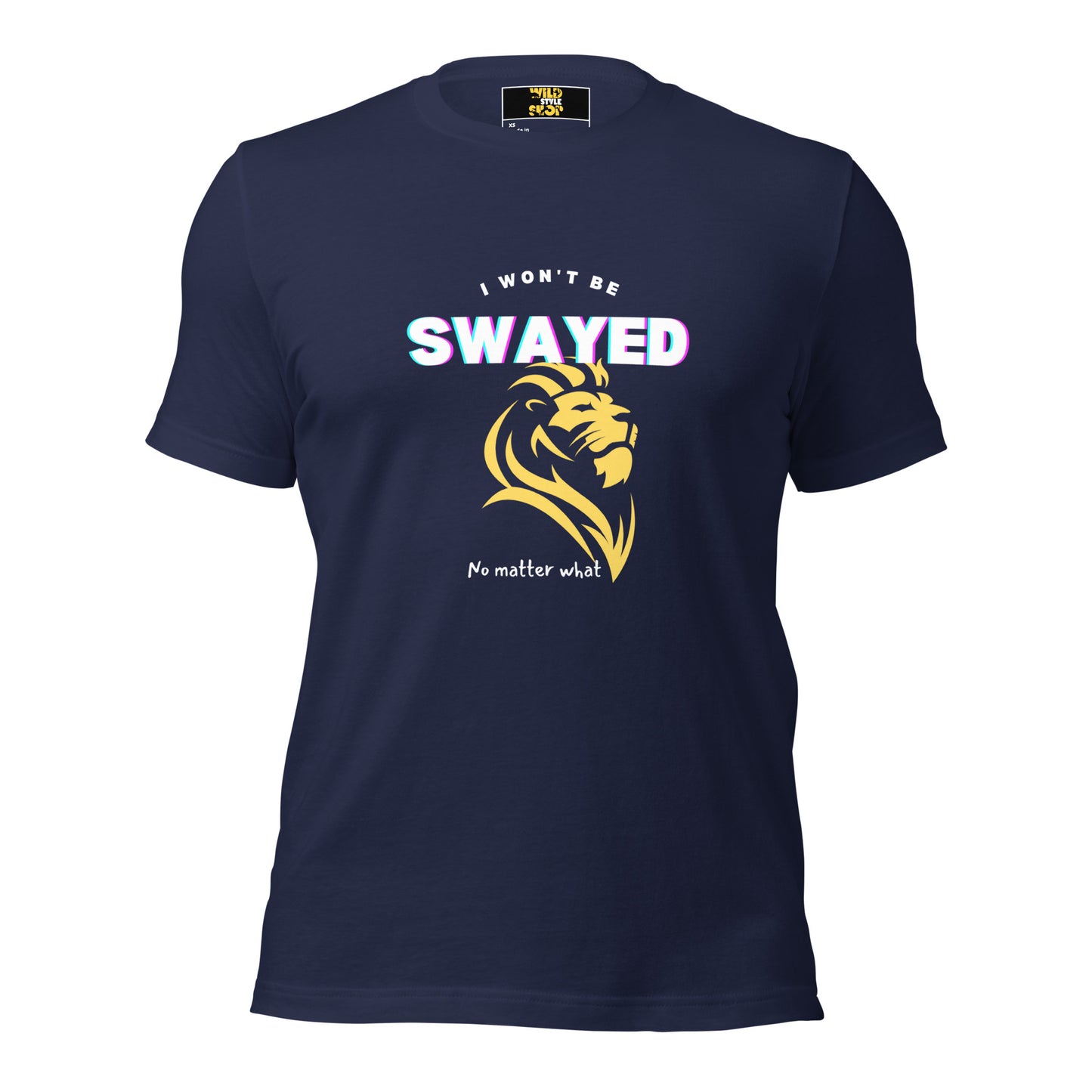 I Won't Be Swayed - T-Shirt - Wild Style Shop